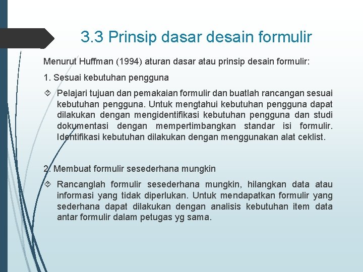 3. 3 Prinsip dasar desain formulir Menurut Huffman (1994) aturan dasar atau prinsip desain