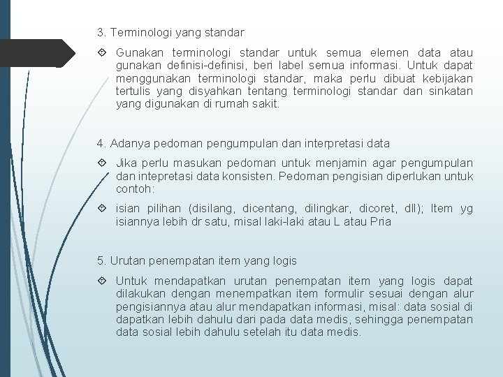 3. Terminologi yang standar Gunakan terminologi standar untuk semua elemen data atau gunakan definisi-definisi,