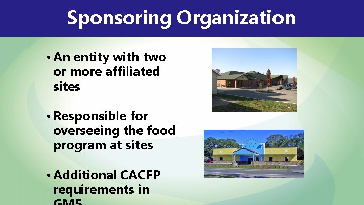 Sponsoring Organization • An entity with two or more affiliated sites • Responsible for