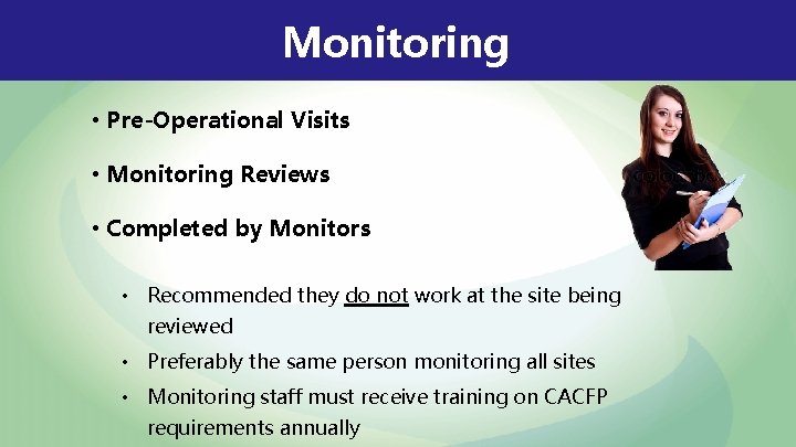 Monitoring • Pre-Operational Visits • Monitoring Reviews • Completed by Monitors • Recommended they