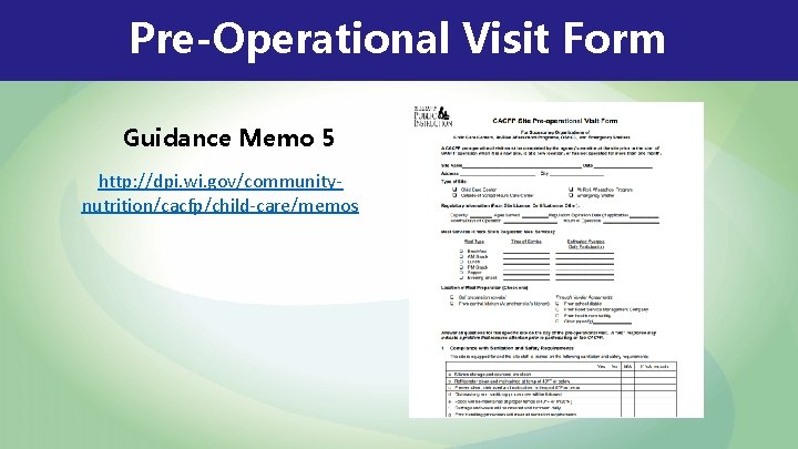 Pre-Operational Visit Form Guidance Memo 5 http: //dpi. wi. gov/communitynutrition/cacfp/child-care/memos 