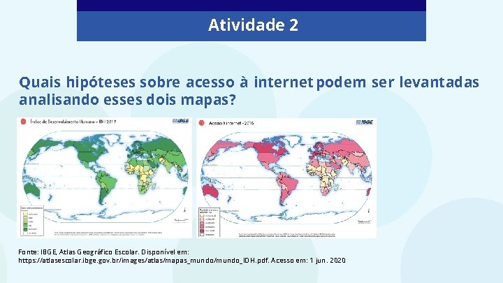 Atividade 2 Quais hipóteses sobre acesso à internet podem ser levantadas analisando esses dois