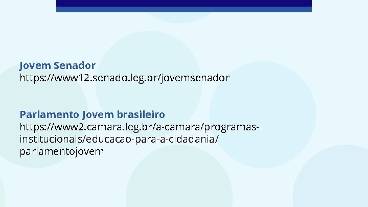 Jovem Senador https: //www 12. senado. leg. br/jovemsenador Parlamento Jovem brasileiro https: //www 2.