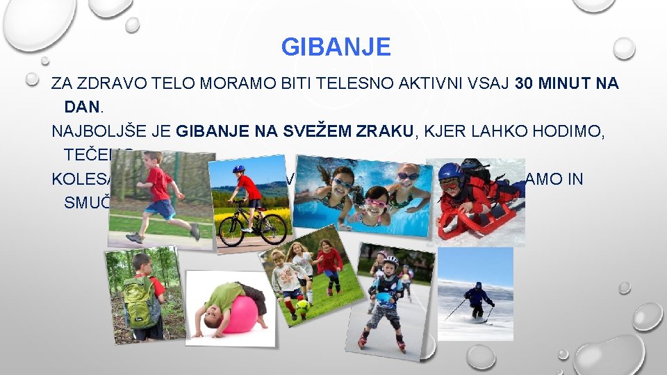 GIBANJE ZA ZDRAVO TELO MORAMO BITI TELESNO AKTIVNI VSAJ 30 MINUT NA DAN. NAJBOLJŠE