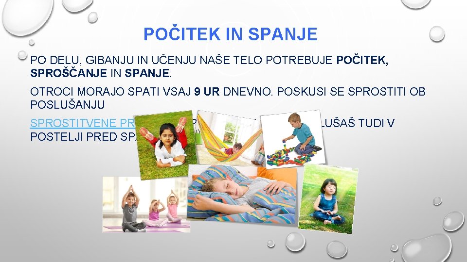 POČITEK IN SPANJE PO DELU, GIBANJU IN UČENJU NAŠE TELO POTREBUJE POČITEK, SPROŠČANJE IN