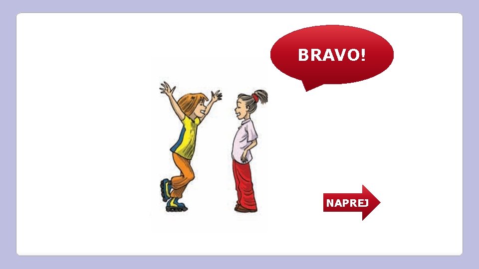 BRAVO! NAPREJ 