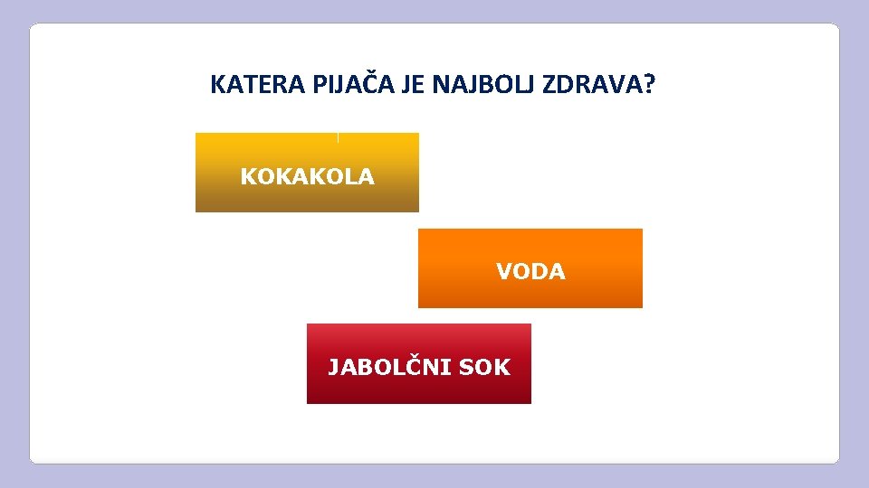 KATERA PIJAČA JE NAJBOLJ ZDRAVA? KOKAKOLA VODA JABOLČNI SOK 