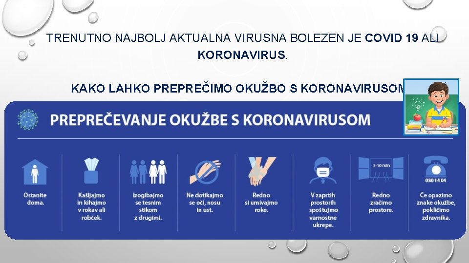 TRENUTNO NAJBOLJ AKTUALNA VIRUSNA BOLEZEN JE COVID 19 ALI KORONAVIRUS. KAKO LAHKO PREPREČIMO OKUŽBO