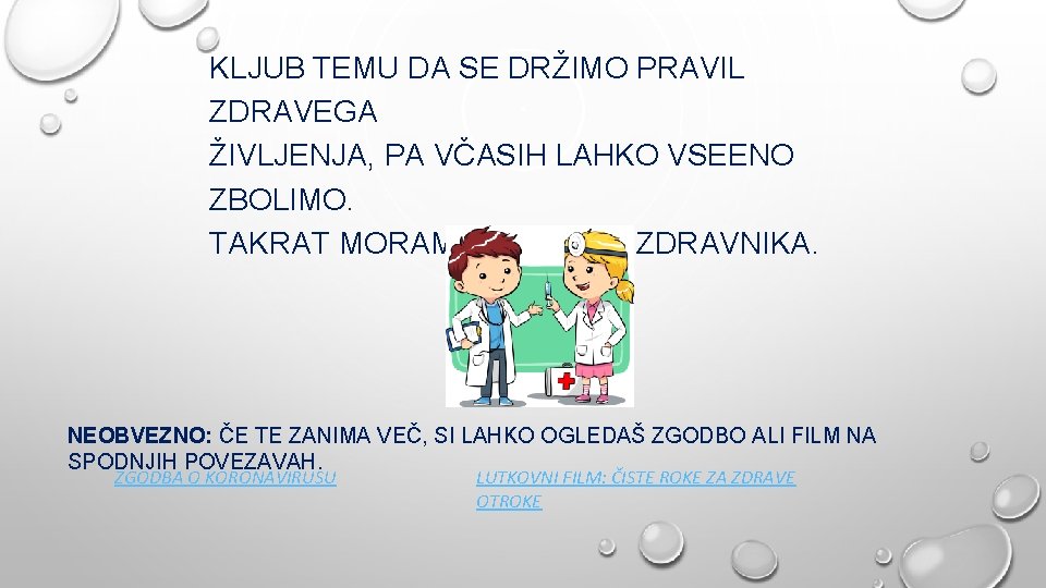 KLJUB TEMU DA SE DRŽIMO PRAVIL ZDRAVEGA ŽIVLJENJA, PA VČASIH LAHKO VSEENO ZBOLIMO. TAKRAT