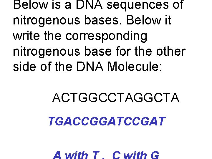 Below is a DNA sequences of nitrogenous bases. Below it write the corresponding nitrogenous