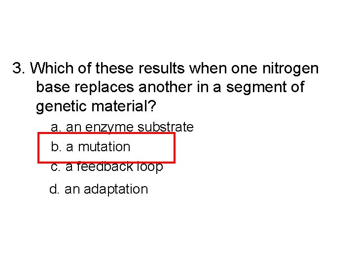 3. Which of these results when one nitrogen base replaces another in a segment