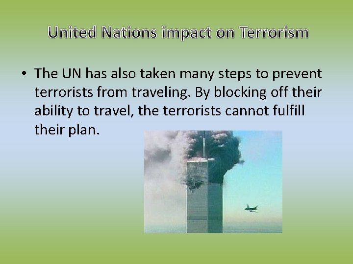  • The UN has also taken many steps to prevent terrorists from traveling.