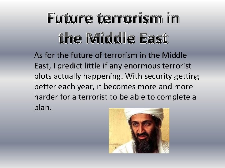Future terrorism in the Middle East As for the future of terrorism in the