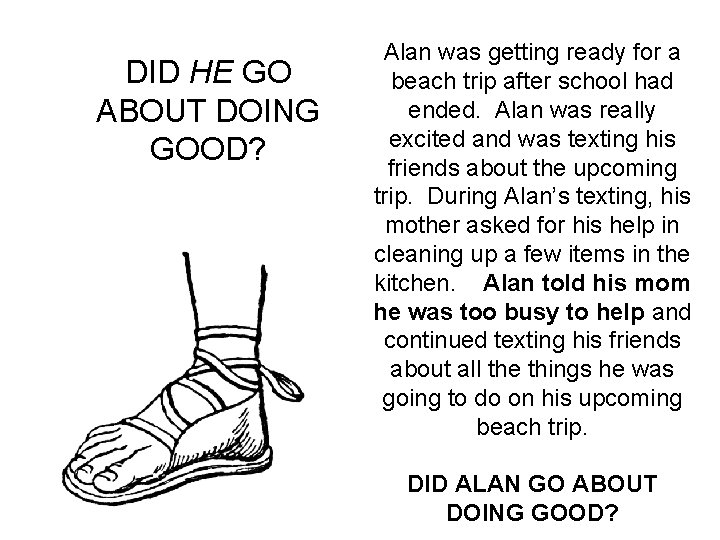 DID HE GO ABOUT DOING GOOD? Alan was getting ready for a beach trip