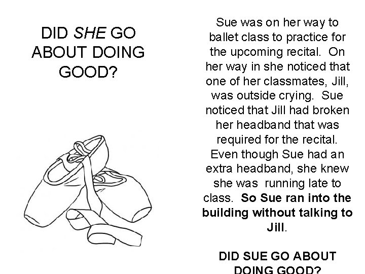 DID SHE GO ABOUT DOING GOOD? Sue was on her way to ballet class