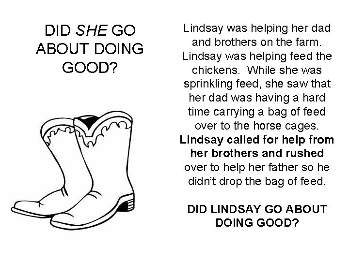 DID SHE GO ABOUT DOING GOOD? Lindsay was helping her dad and brothers on