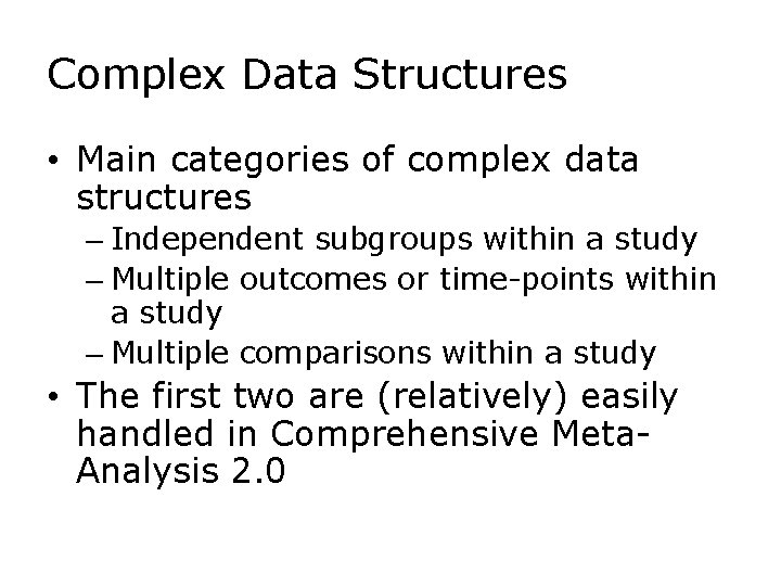 Complex Data Structures • Main categories of complex data structures – Independent subgroups within