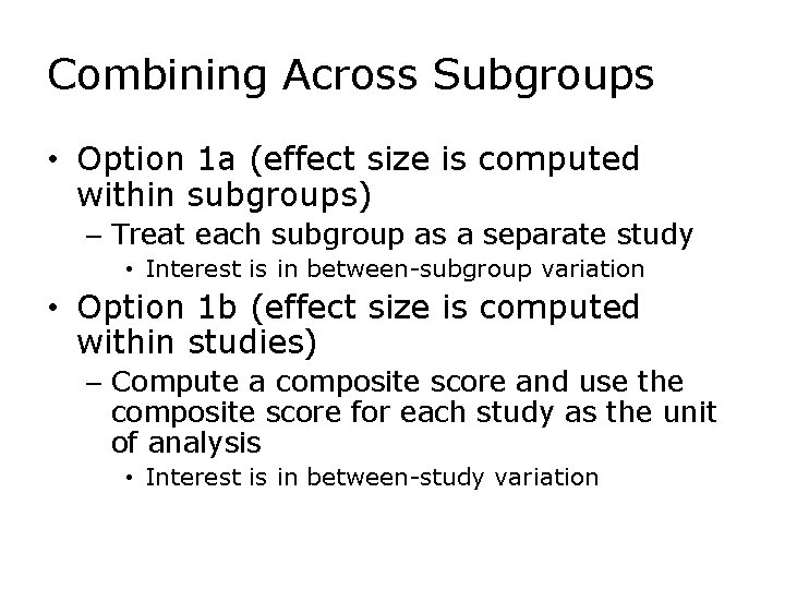 Combining Across Subgroups • Option 1 a (effect size is computed within subgroups) –