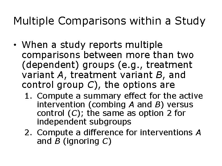 Multiple Comparisons within a Study • When a study reports multiple comparisons between more