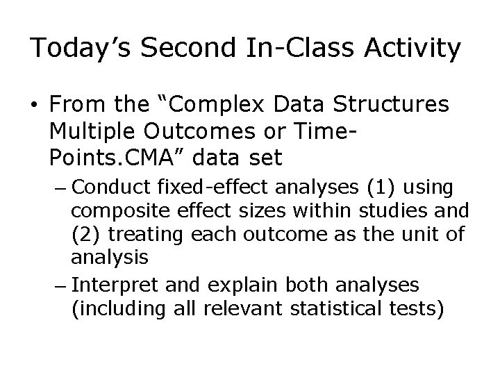 Today’s Second In-Class Activity • From the “Complex Data Structures Multiple Outcomes or Time.