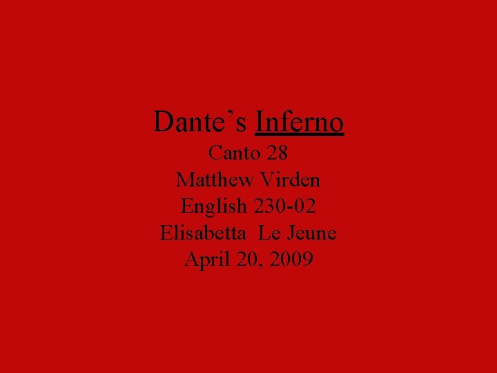 Dante’s Inferno Canto 28 Matthew Virden English 230 -02 Elisabetta Le Jeune April 20,