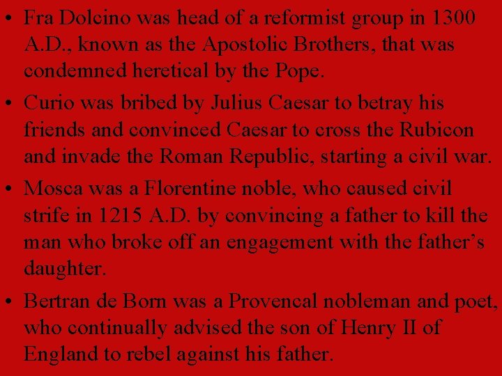  • Fra Dolcino was head of a reformist group in 1300 A. D.