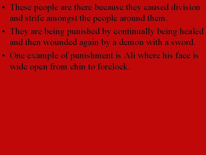  • These people are there because they caused division and strife amongst the
