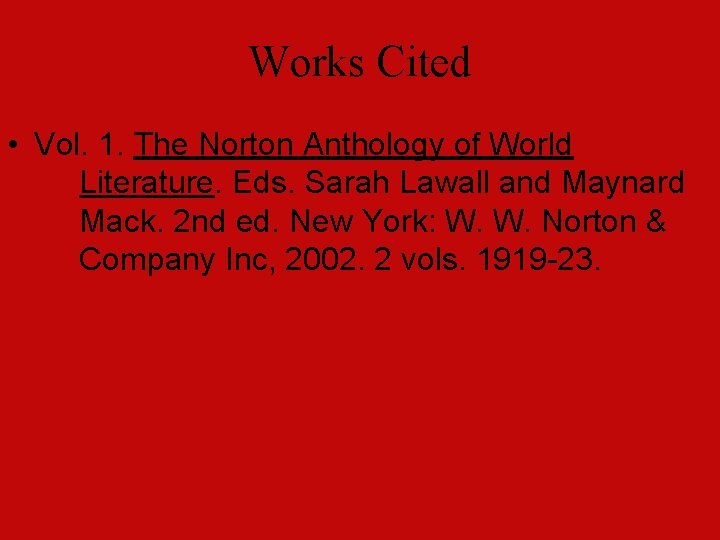 Works Cited • Vol. 1. The Norton Anthology of World Literature. Eds. Sarah Lawall