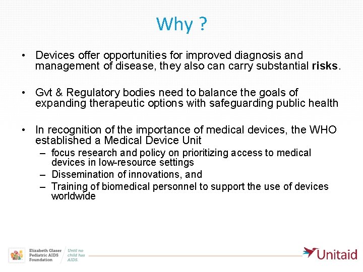 Why ? • Devices offer opportunities for improved diagnosis and management of disease, they