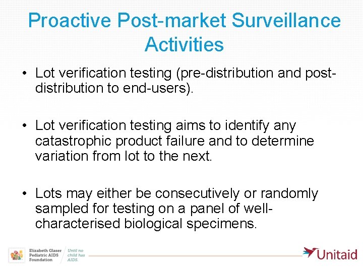 Proactive Post-market Surveillance Activities • Lot verification testing (pre-distribution and postdistribution to end-users). •