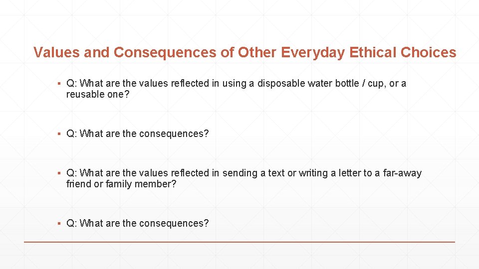 Values and Consequences of Other Everyday Ethical Choices ▪ Q: What are the values