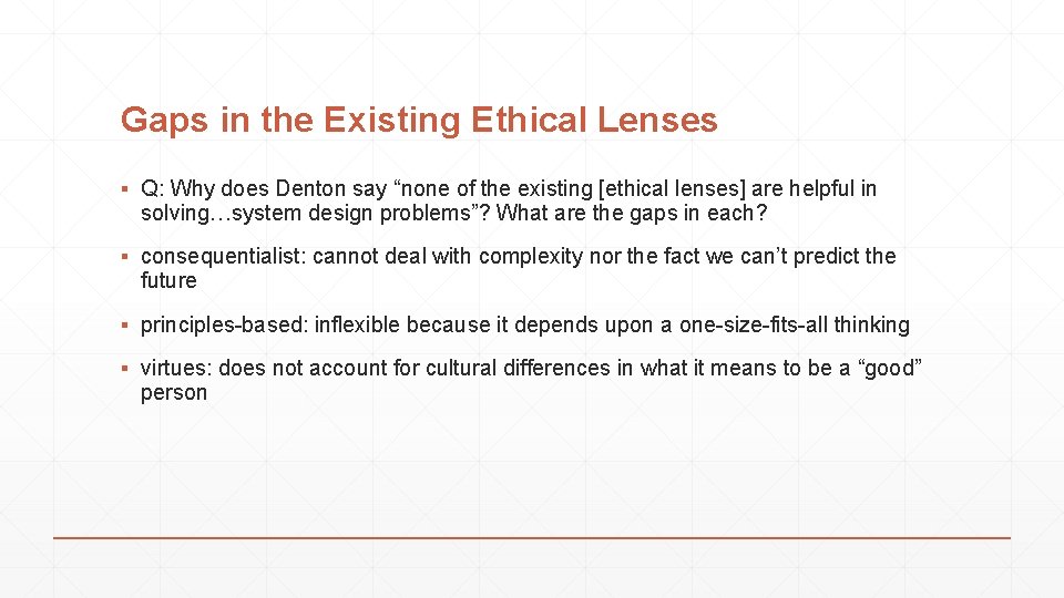 Gaps in the Existing Ethical Lenses ▪ Q: Why does Denton say “none of