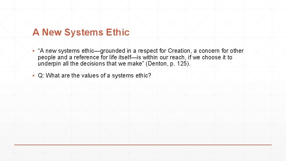 A New Systems Ethic ▪ “A new systems ethic—grounded in a respect for Creation,