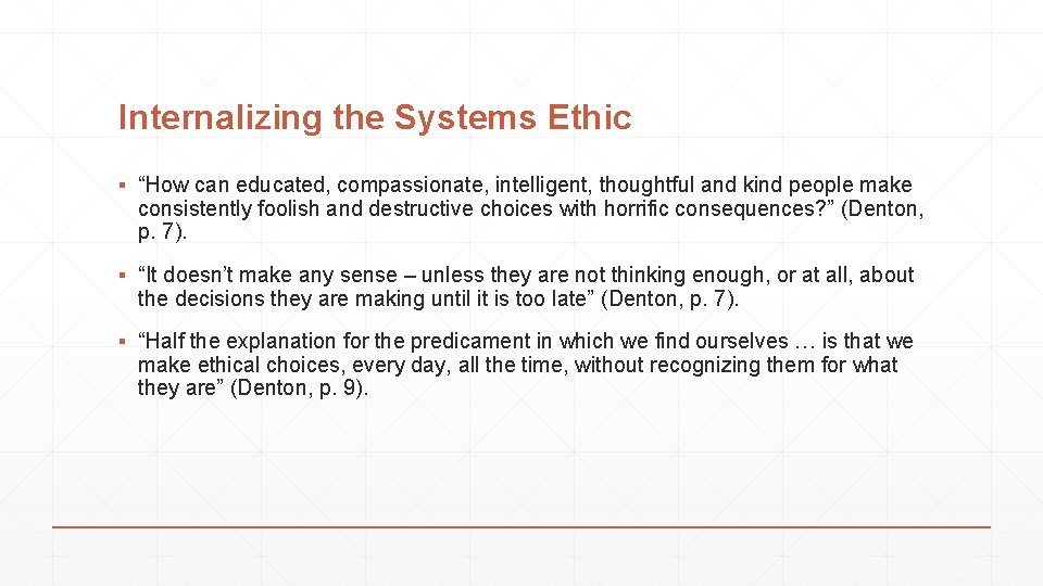 Internalizing the Systems Ethic ▪ “How can educated, compassionate, intelligent, thoughtful and kind people