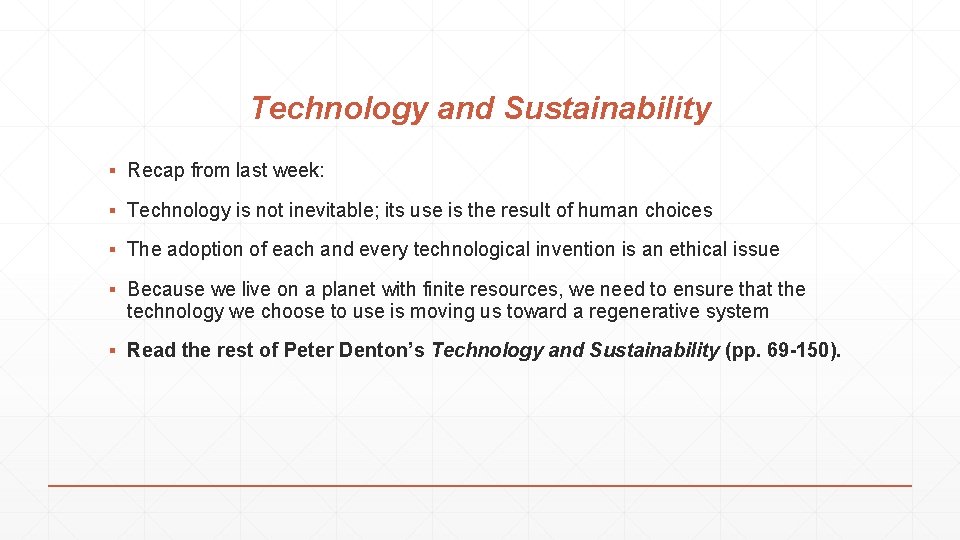 Technology and Sustainability ▪ Recap from last week: ▪ Technology is not inevitable; its