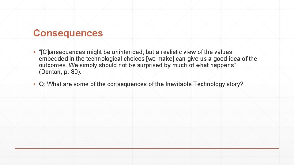 Consequences ▪ “[C]onsequences might be unintended, but a realistic view of the values embedded