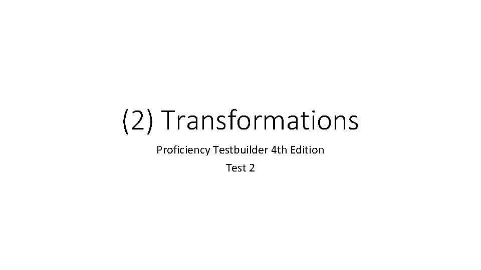 (2) Transformations Proficiency Testbuilder 4 th Edition Test 2 