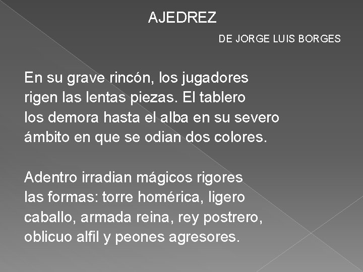 AJEDREZ DE JORGE LUIS BORGES En su grave rincón, los jugadores rigen las lentas