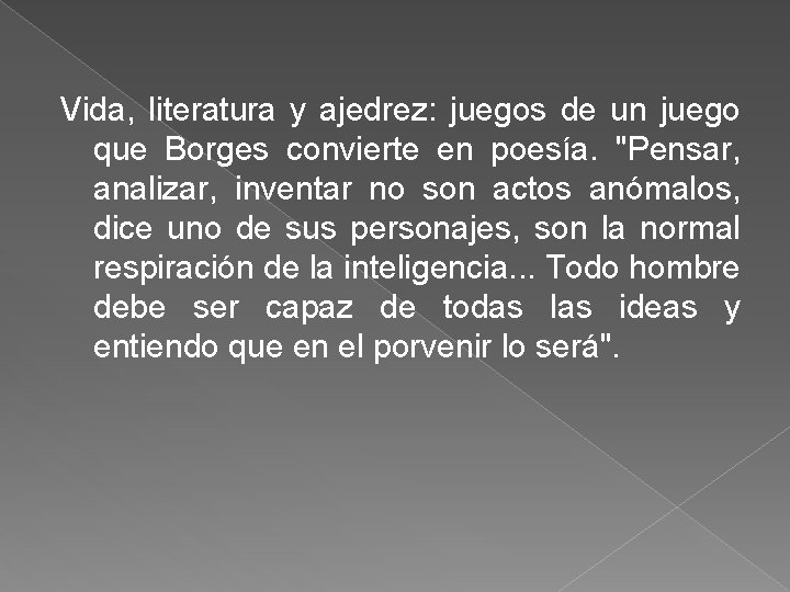 Vida, literatura y ajedrez: juegos de un juego que Borges convierte en poesía. "Pensar,