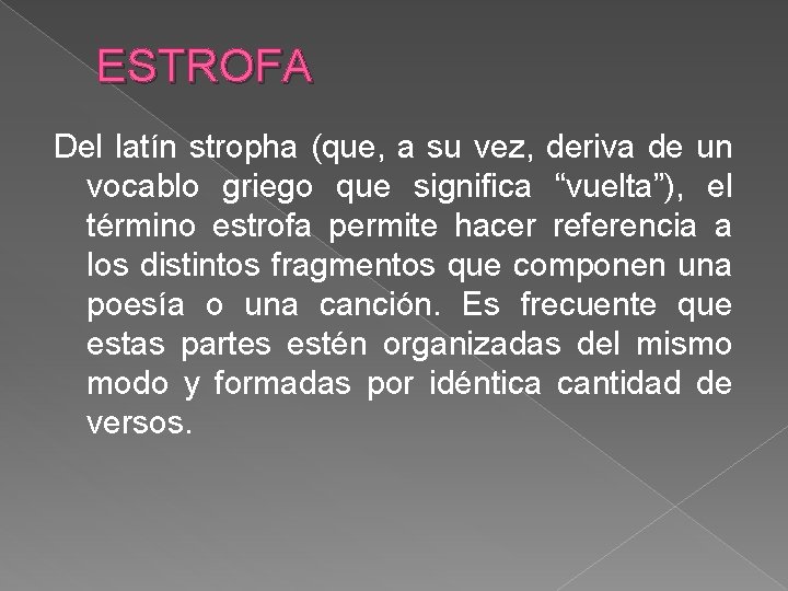 ESTROFA Del latín stropha (que, a su vez, deriva de un vocablo griego que