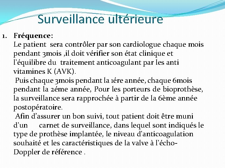 Surveillance ultérieure 1. Fréquence: Le patient sera contrôler par son cardiologue chaque mois pendant