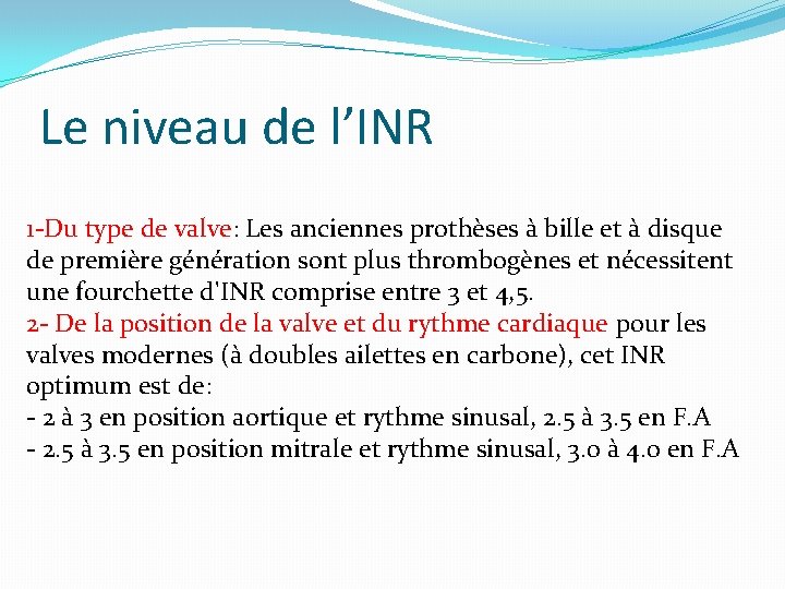 Le niveau de l’INR 1 -Du type de valve: Les anciennes prothèses à bille