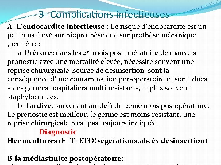 3 - Complications infectieuses A- L'endocardite infectieuse : Le risque d'endocardite est un peu