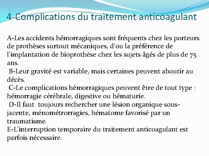 4 -Complications du traitement anticoagulant A-Les accidents hémorragiques sont fréquents chez les porteurs de