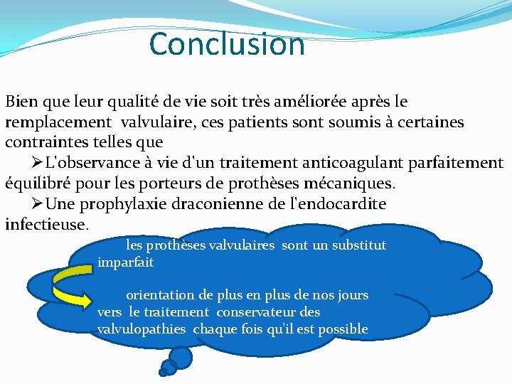 Conclusion Bien que leur qualité de vie soit très améliorée après le remplacement valvulaire,