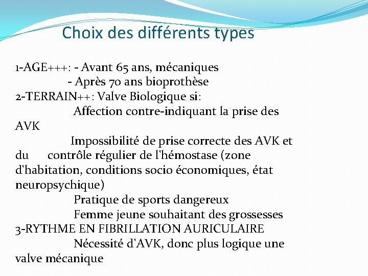 Choix des différents types 1 -AGE+++: - Avant 65 ans, mécaniques - Après 70