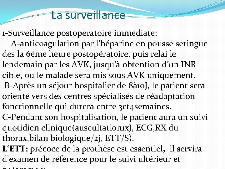 La surveillance 1 -Surveillance postopératoire immédiate: A-anticoagulation par l’héparine en pousse seringue dés la