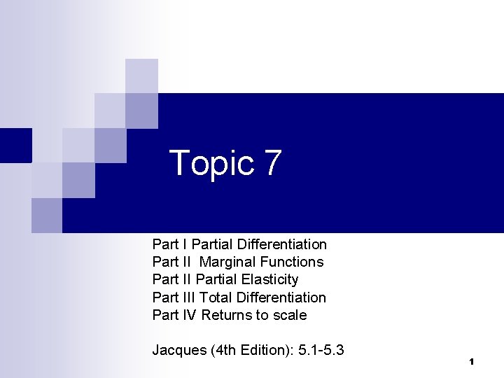 Topic 7 Part I Partial Differentiation Part II Marginal Functions Part II Partial Elasticity