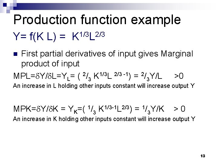 Production function example Y= f(K L) = K 1/3 L 2/3 First partial derivatives