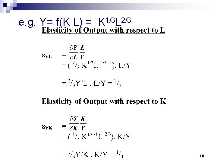e. g. Y= f(K L) = K 1/3 L 2/3 16 